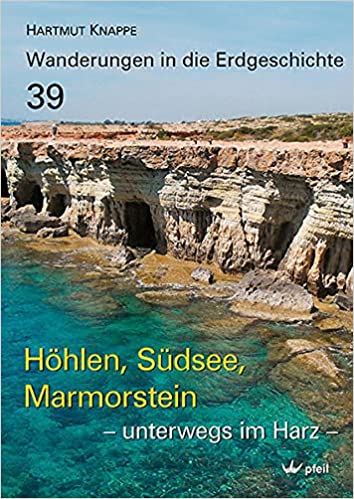 Hhlen, Sdsee, Marmorstein  unterwegs im Harz:  unterwegs im Harz  (Wanderungen in die Erdgeschichte), Hartmut Knappe