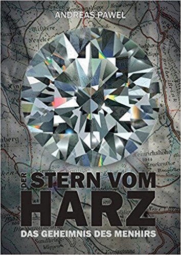 Diamantsaga aus dem Harz / Stern vom Harz: Das Geheimnis des Menhirs (Festung Harz) von Andreas Pawel