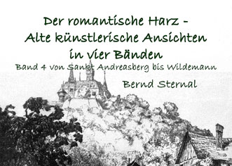 Der romantische Harz - Alte künstlerische Ansichten in vier Bänden  von Bernd Sternal