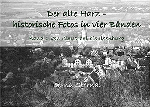 Der alte Harz - historische Fotos in vier Bänden, Band 2 von Bernd Sternal