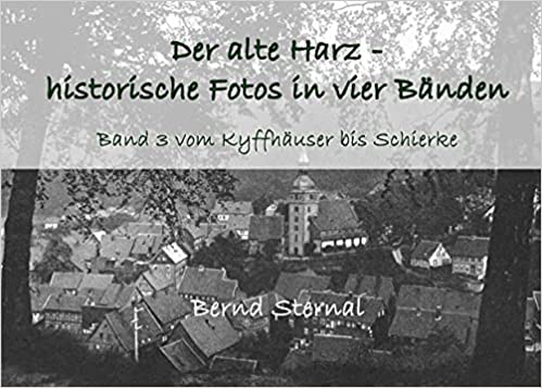 Der alte Harz - historische Fotos in vier Bänden, Band 3  von Bernd Sternal