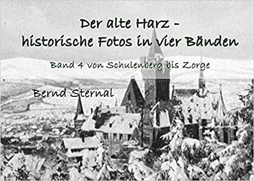 Der alte Harz - historische Fotos in vier Bänden, Band 4  von Bernd Sternal